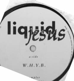 Liquid Jesus : W.H.Y.B.